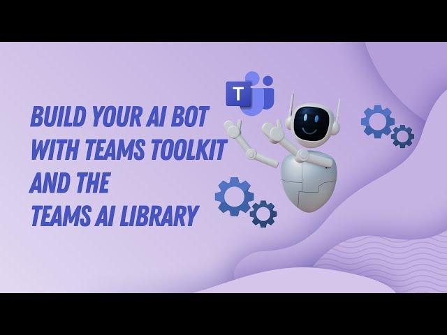 Launch Teams AI In minutes with the Teams Toolkit