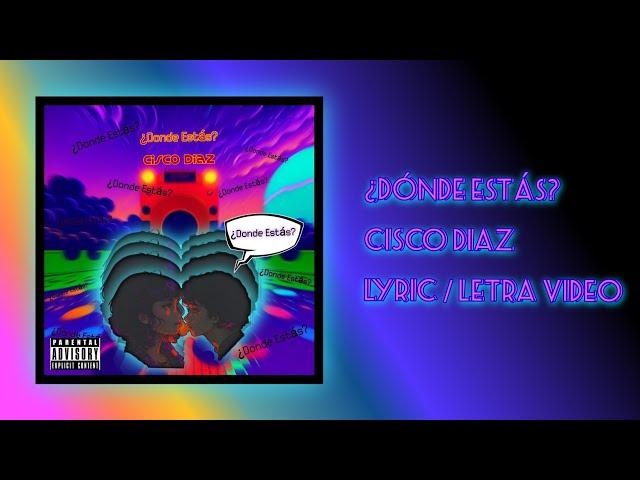 ¿Dónde Estás? - Cisco Diaz (Official Lyric Video)