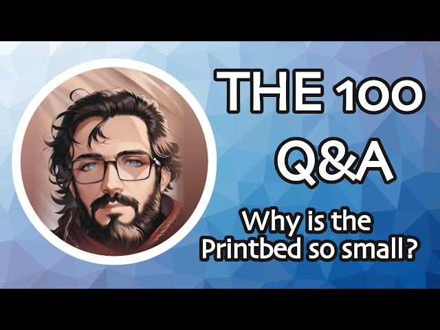 Why is THE 100's print bed so small? - Q&A