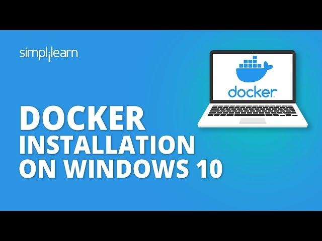 Docker Installation On Windows 10 | How to Install Docker on Windows 10 | Simplilearn