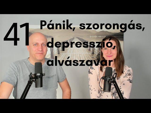 Pánikbetegség, szorongás, depresszió, alvászavar - Beszélgetések Kunóval #41