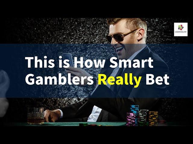 This is How Smart Gamblers Really Bet