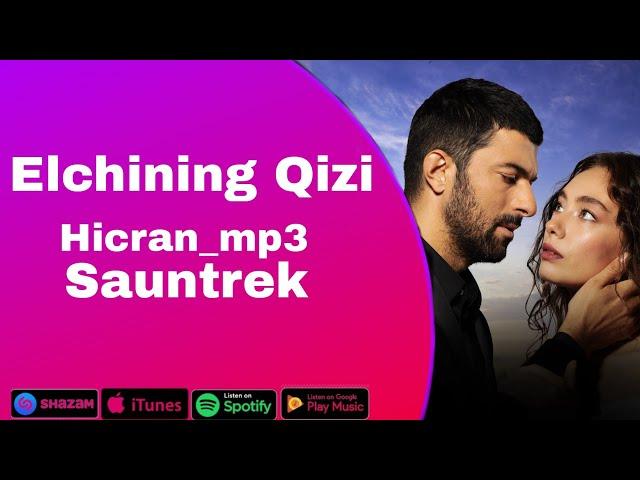 ELCHINING QIZI SERIALLAR SAUNTREKI (QO'SHIQLAR) ЕЛЧИНИНГ КИЗИ СЕРИАЛ САУНТРЕКИ (КОЧИКЛАРИ) MP3 