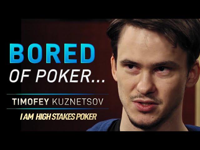 Timofey Kuznetsov - Bored of Poker...