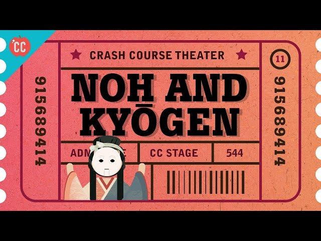 Just Say Noh. But Also Say Kyogen: Crash Course Theater #11