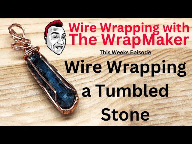 Wire Wrapping a Tumbled Stone - Wire Wrapping with The WrapMaker - Jim McIntosh