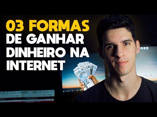 03 FORMAS DE GANHAR DINHEIRO NA INTERNET