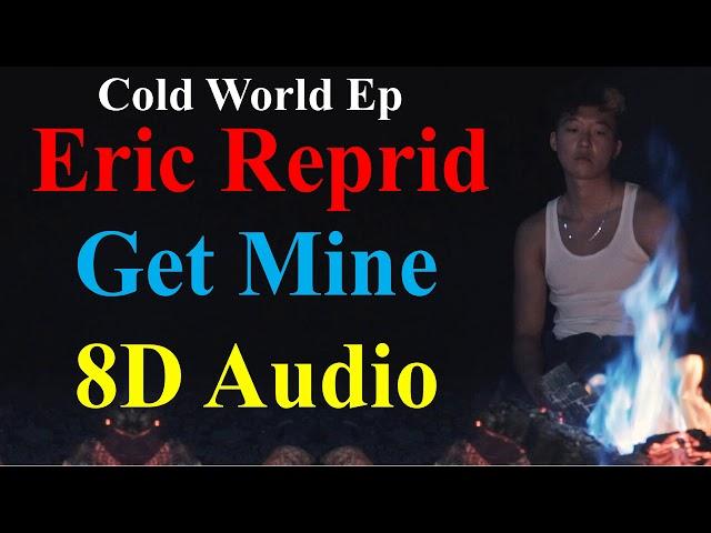 Eric Reprid - Get Mine (8D Audio) Promo | Cold World Ep Promo