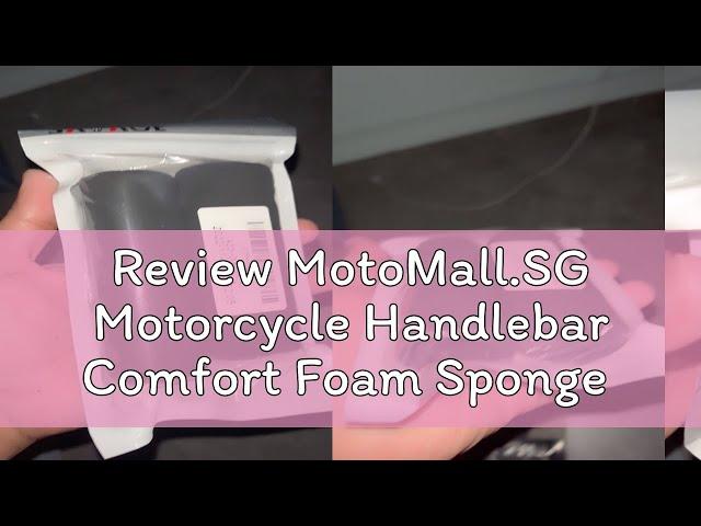 Review MotoMall.SG Motorcycle Handlebar Comfort Foam Sponge Grip / MOTOMALL