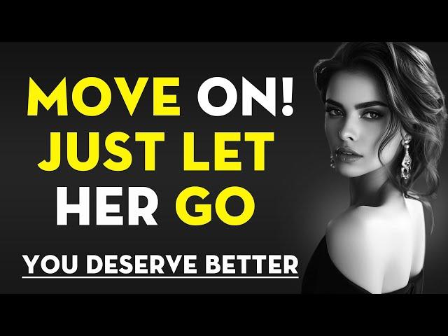 MOVE ON and LET GO of someone you once LOVED | Stoicism - Stoic Legend