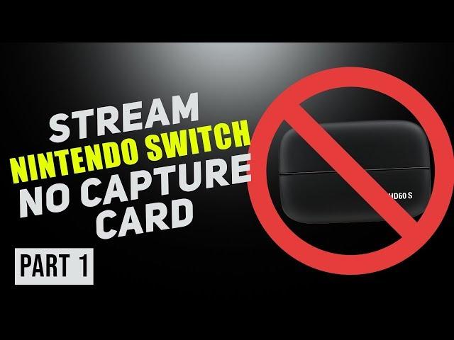 How to Stream Nintendo Switch with NO Capture Card! (Part 1)