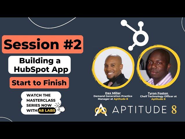 Building a HubSpot App: Start to Finish.  A Masterclass series with A8 Labs | Session 2