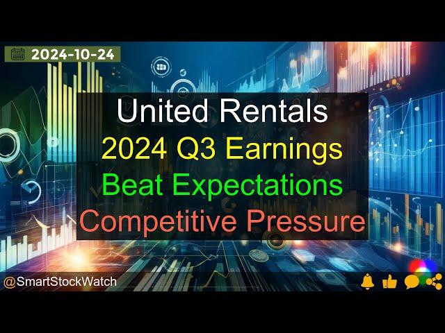 [Beat Expectations] United Rentals - 2024 Q3 Earnings Analysis