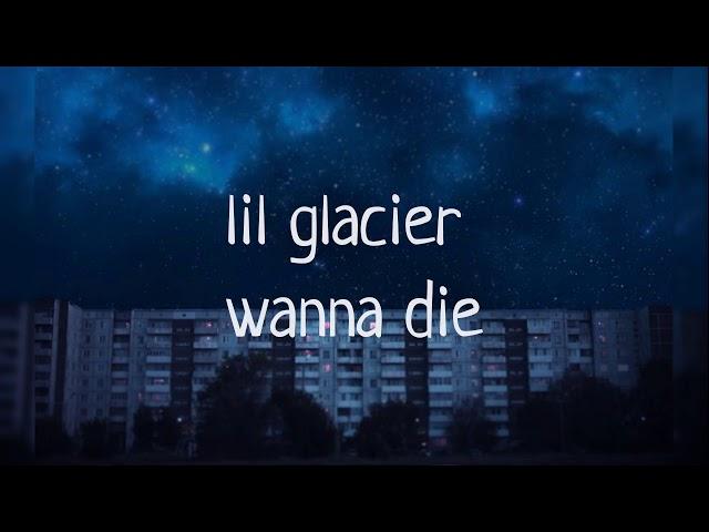 lil glacier — wanna die