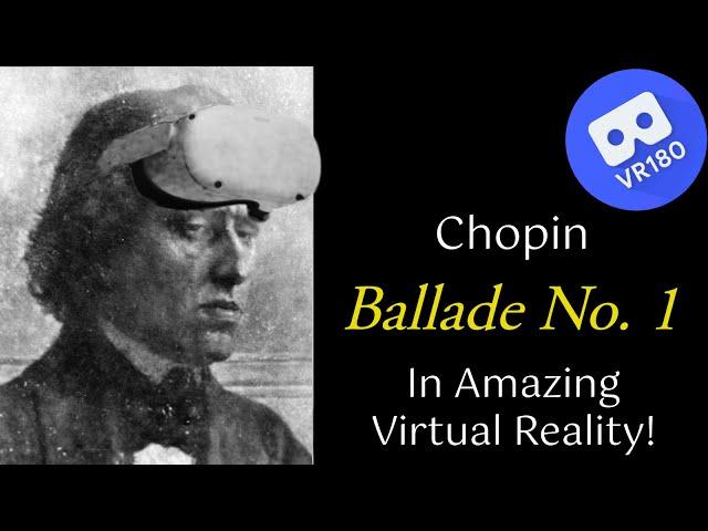 Chopin -- Ballade No. 1 in G minor, op. 23.  In Virtual Reality [8K]