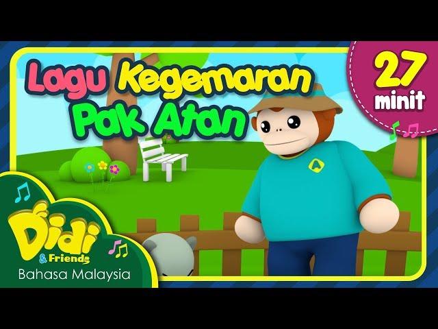 Lagu Kanak-Kanak | Didi & Friends | Kompilasi Lagu Kegemaran Pak Atan | 27 Minit