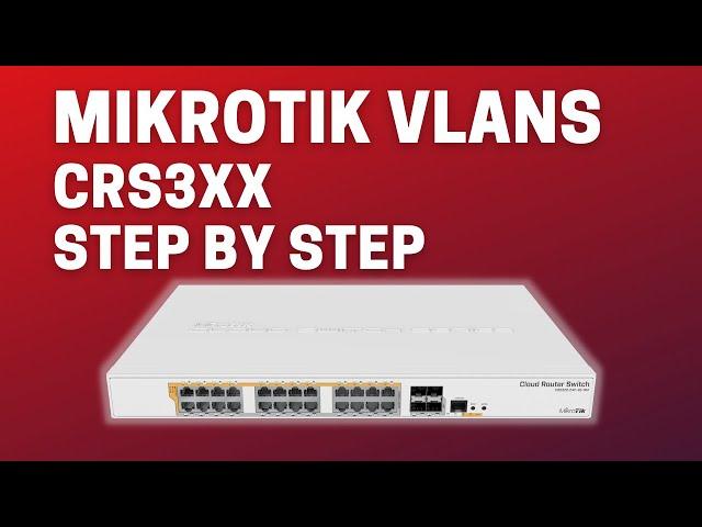 Mikrotik VLANs - CRS3XX Step by Step - Mikrotik Tutorial