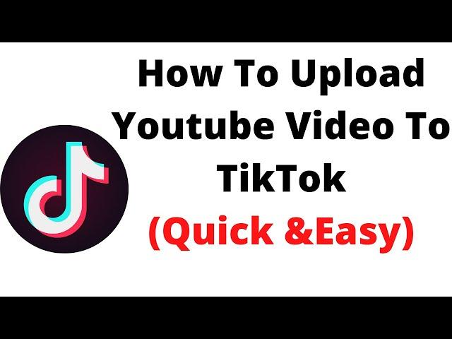 how to upload youtube video to tiktok,How do I share YouTube Uploaded videos on TikTok