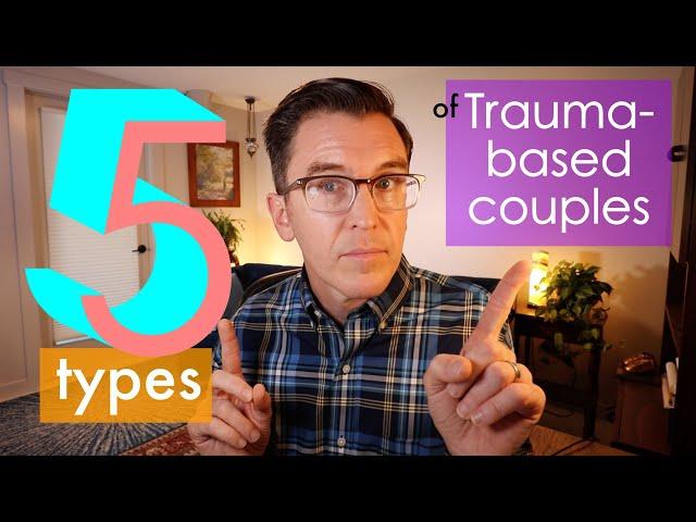 5 Types Of Trauma-Based Couples - Childhood Trauma