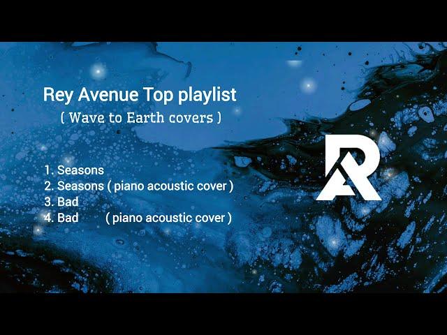 Wave To Earth playlist (Rey Avenue covers)