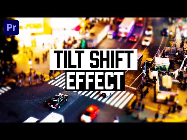 Create a Miniature Tilt Shift Video Effect in Premiere Pro