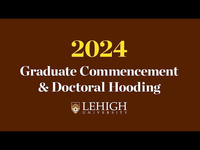 2024 Graduate Commencement and Doctoral Hooding Ceremony