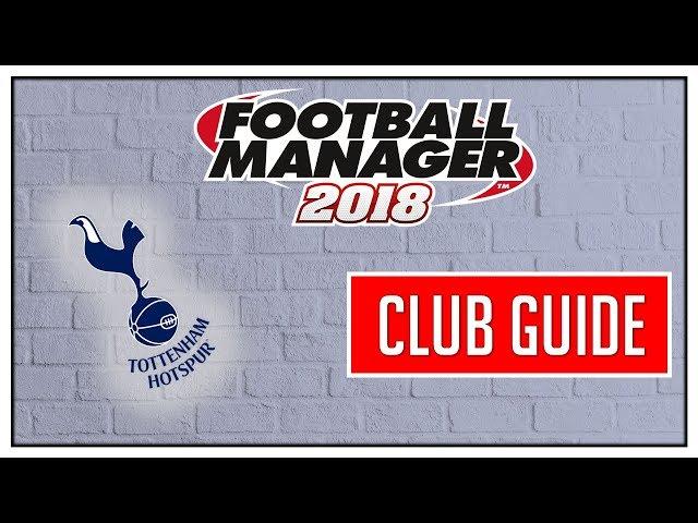 Football Manager 2018 – Tottenham Hotspur Guide