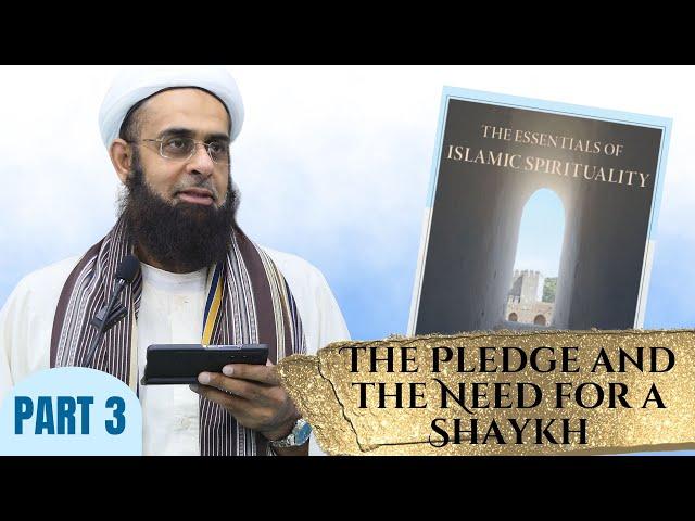 Essentials of Islamic Spirituality: The Pledge and the Need for a Shaykh |Mufti Abdur-Rahman Mangera