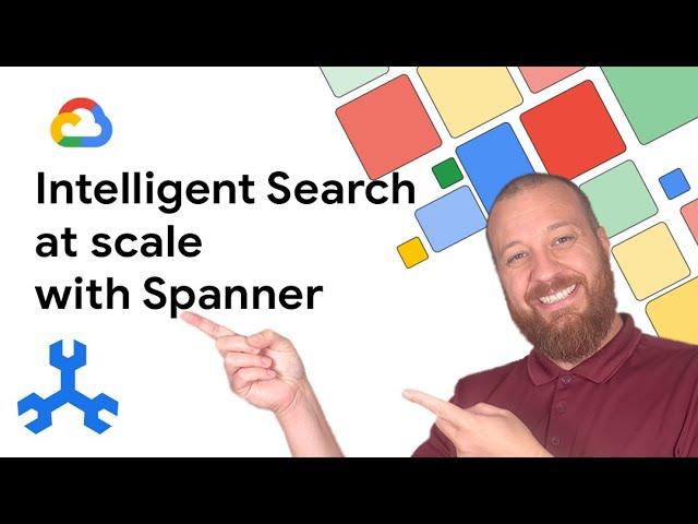 Intelligent Search at scale with Spanner