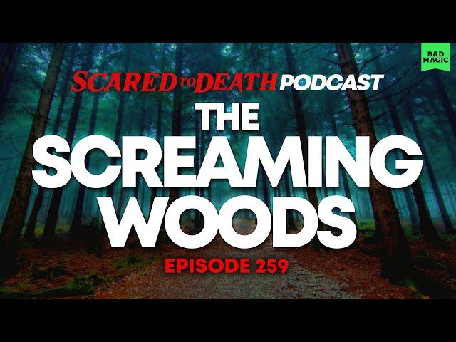 Scared to Death | The Screaming Woods