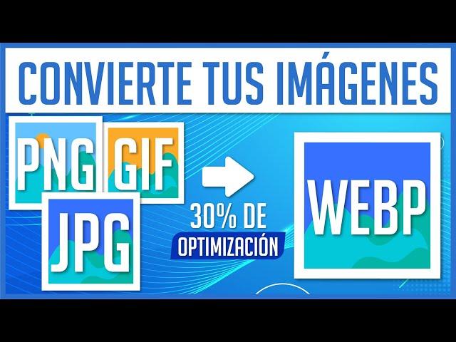 Convierte de JPG a WEBP las imágenes de tu sitio web