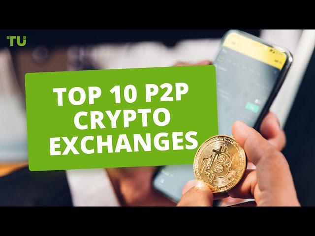 TOP 10 P2P Crypto Exchanges