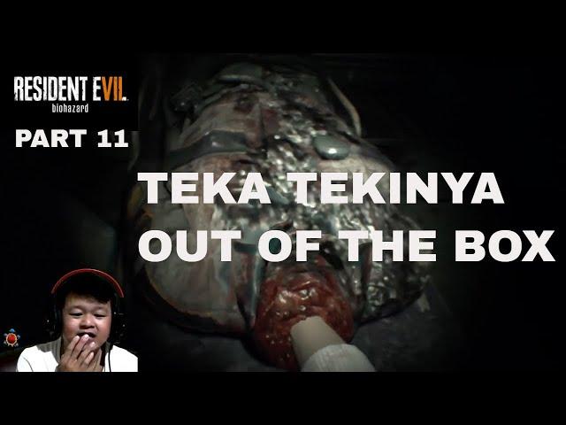 Resident Evil 7 Part 11- TEKA TEKINYA OUT OF THE BOX DAH