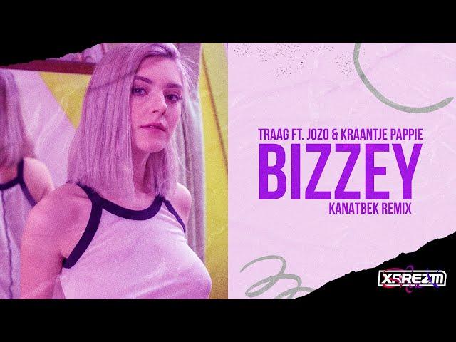 Traag Ft. Jozo & Kraantje Pappie  - Bizzey (Kanatbek Remix)