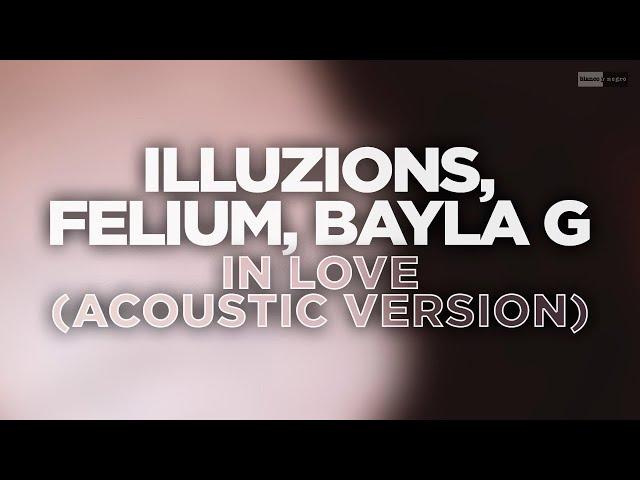 ILLUZIONS, Felium, Bayla G. - In Love (Acoustic Version) (Official Audio Video)