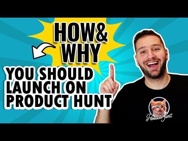 How & Why you should Launch on Product Hunt (In-depth guide 2022)