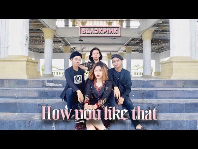 BLACKPINK (블랙 핑크) - HOW YOU LIKE THAT (당신이 그것을 좋아하는 방법) Dance Cover