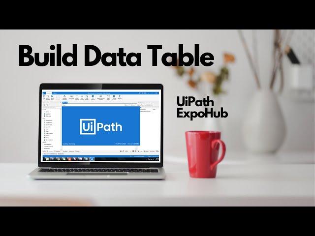UiPath Tutorial | Build Data Table UiPath Example | UiPath Tutorials For Beginners | ExpoHub