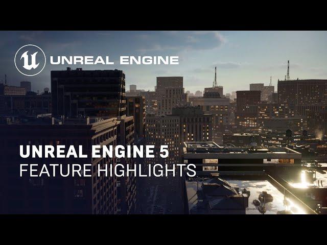 Unreal Engine 5 Feature Highlights