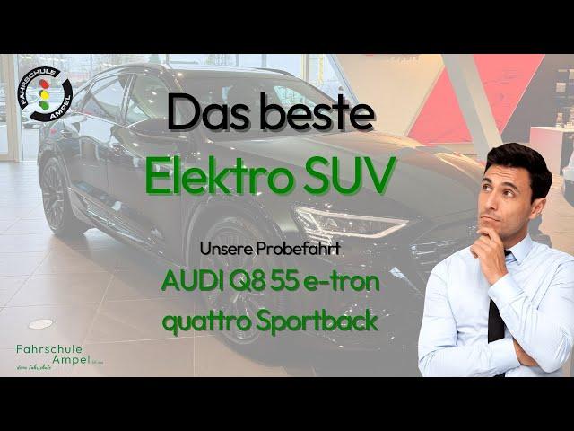 Das beste Elektro-SUV! AUDI Q8 55 e-tron sportback - Unsere Probefahrt