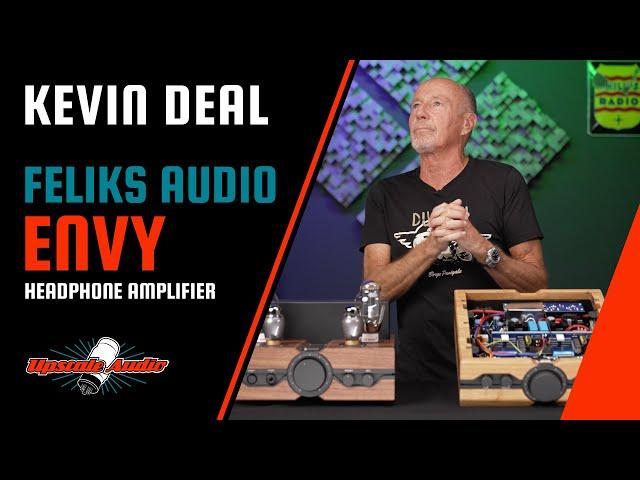 Feliks Audio Envy Headphone Amp w/ Upscale Audio's Kevin Deal