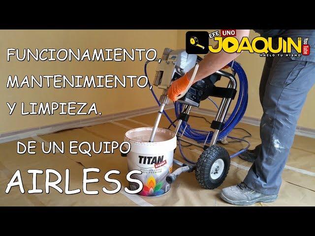 FUNCIONAMIENTO Y LIMPIEZA DE UN EQUIPO AIRLESS