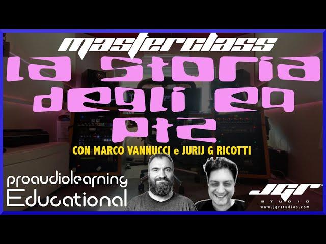 Masterclass sugli EQ pt2 La storia degli Equalizzatori con Marco Vannucci e Jurij Ricotti