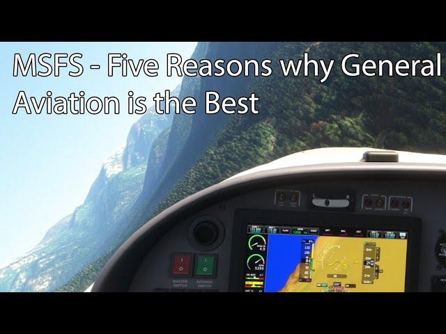 MSFS - Five Reasons why General Aviation is the Best