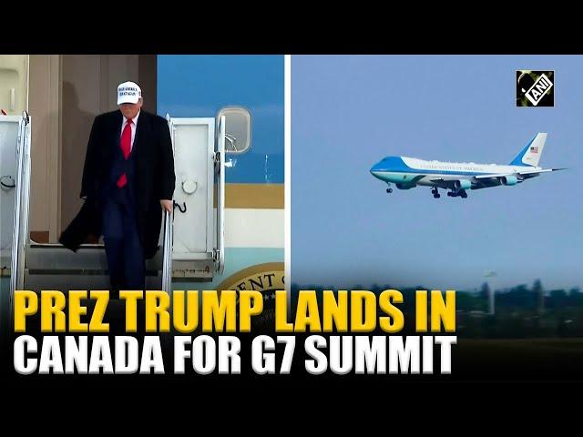 US President Donald Trump lands in Calgary International Airport, Canada for G7 Summit
