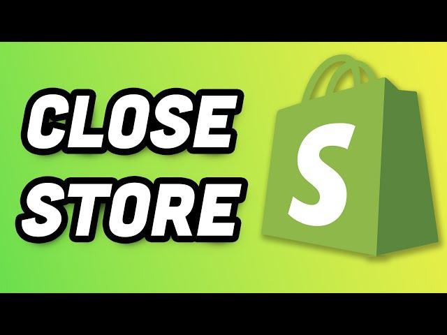 How To Close Shopify Store Temporarily