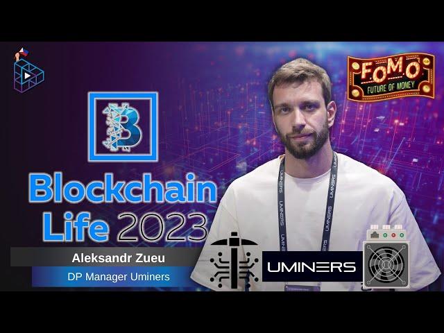 Aleksandr Zueu DP Manager of Uminers | Blockchain Life Dubai 2023!