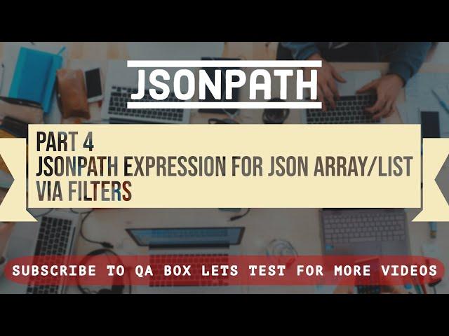 Part 4 - JSONPath Expression for JSON Array aka List via Filters