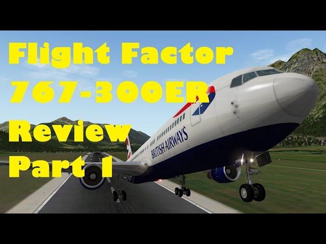 Flight Factor Boeing 767-300 ER review for X-Plane 10  -----   Part 1 Exterior model and animations