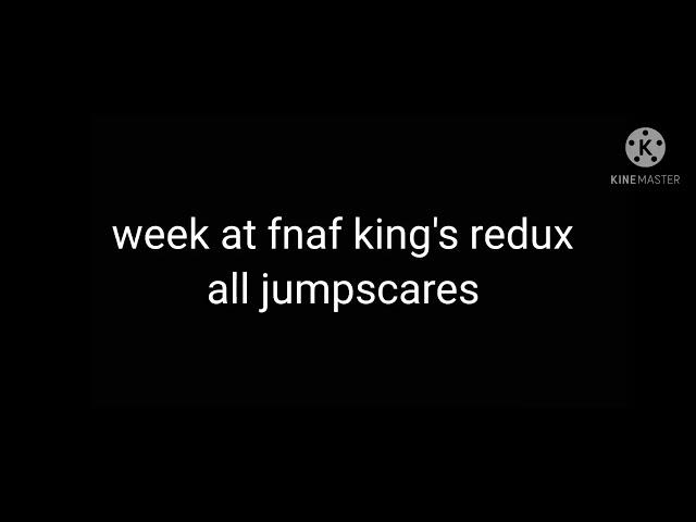 All jumpscares week at fnaf king's redux